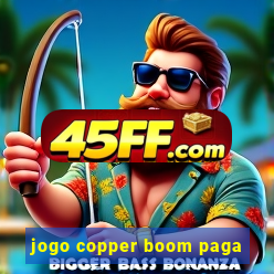 jogo copper boom paga